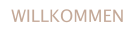 WILLKOMMEN